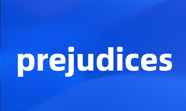 prejudices