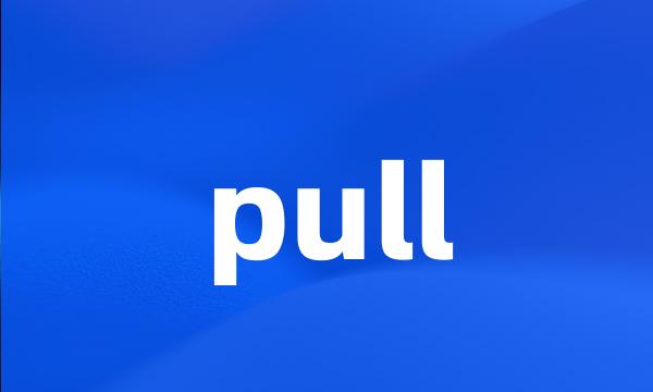 pull