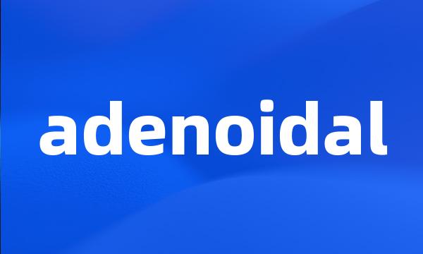 adenoidal