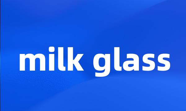 milk glass