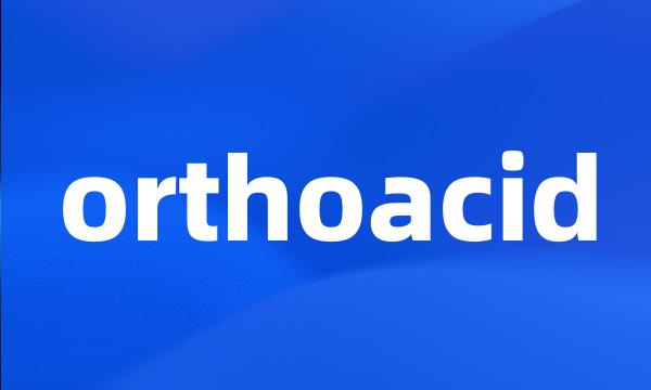 orthoacid