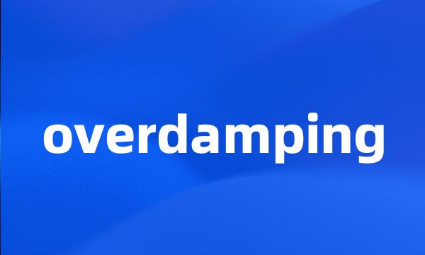 overdamping