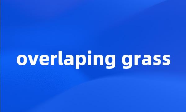 overlaping grass