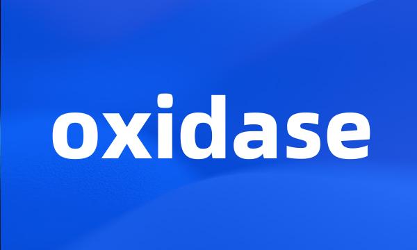 oxidase