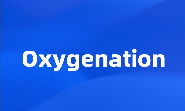 Oxygenation