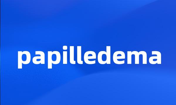 papilledema