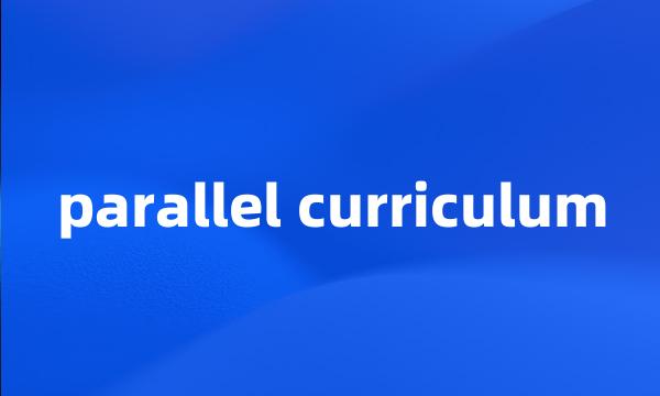 parallel curriculum