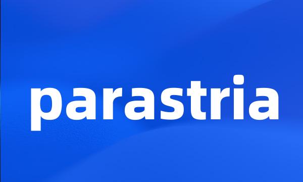 parastria