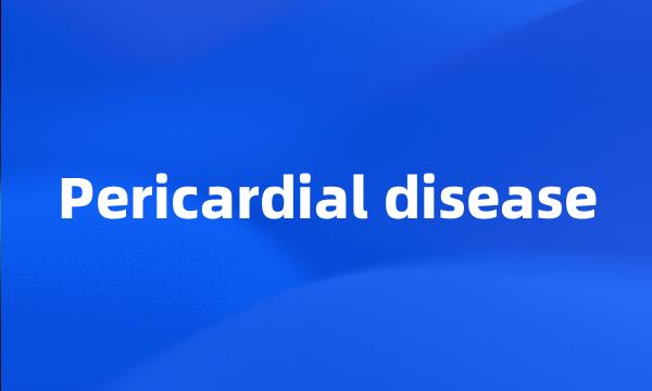 Pericardial disease