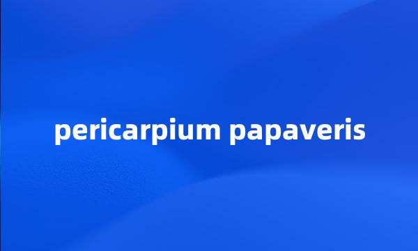 pericarpium papaveris