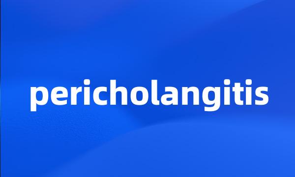 pericholangitis