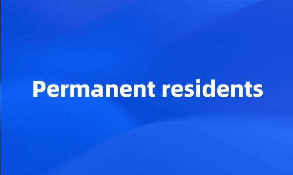 Permanent residents