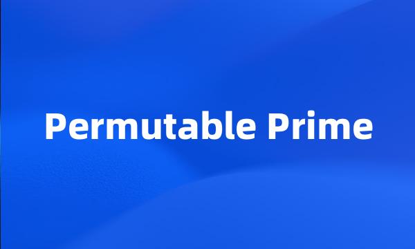 Permutable Prime