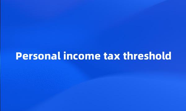 Personal income tax threshold