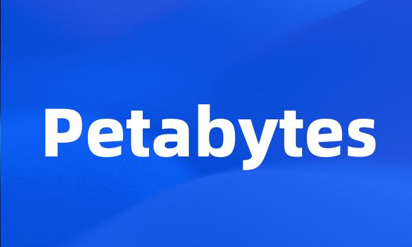 Petabytes