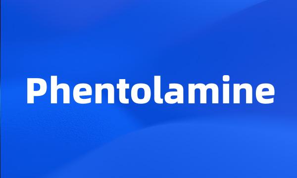 Phentolamine