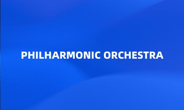 PHILHARMONIC ORCHESTRA