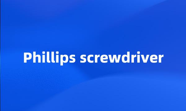 Phillips screwdriver