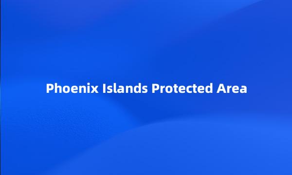 Phoenix Islands Protected Area