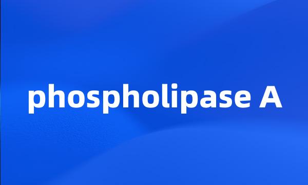 phospholipase A