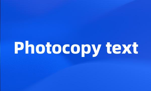 Photocopy text