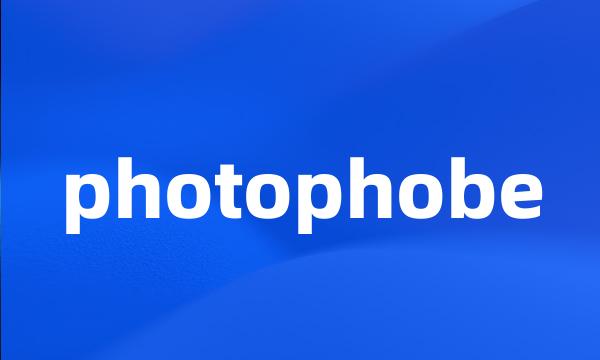 photophobe