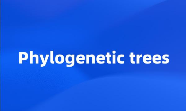 Phylogenetic trees