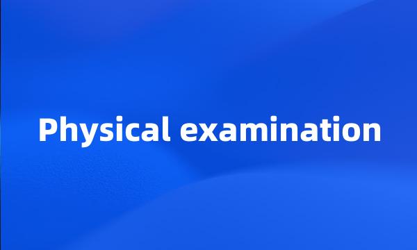 Physical examination