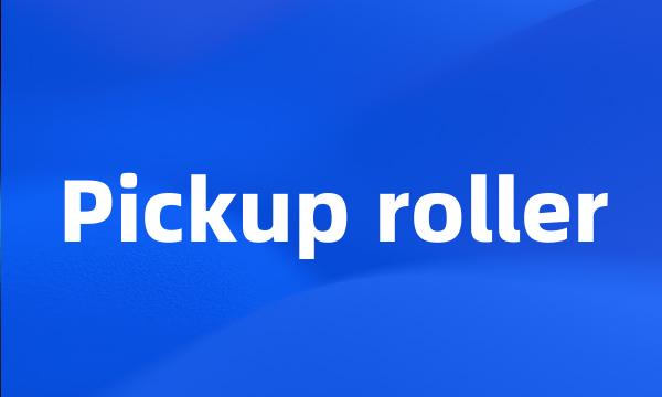 Pickup roller