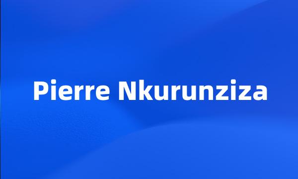 Pierre Nkurunziza