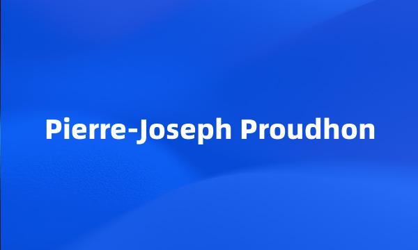 Pierre-Joseph Proudhon