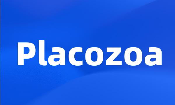 Placozoa