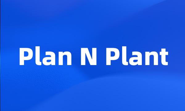 Plan N Plant