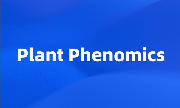 Plant Phenomics