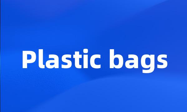 Plastic bags