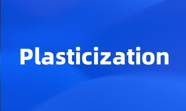 Plasticization