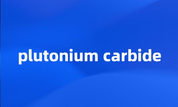 plutonium carbide