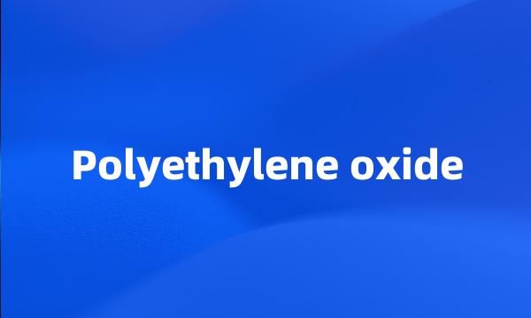 Polyethylene oxide