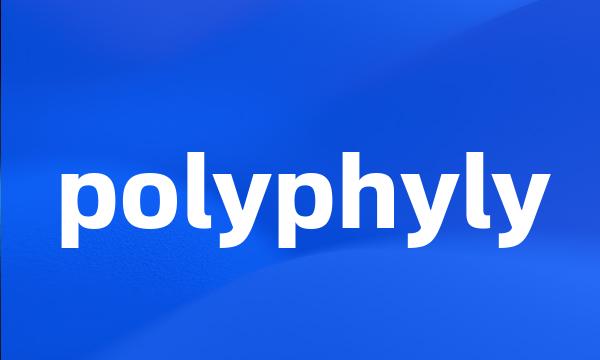 polyphyly