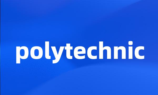 polytechnic