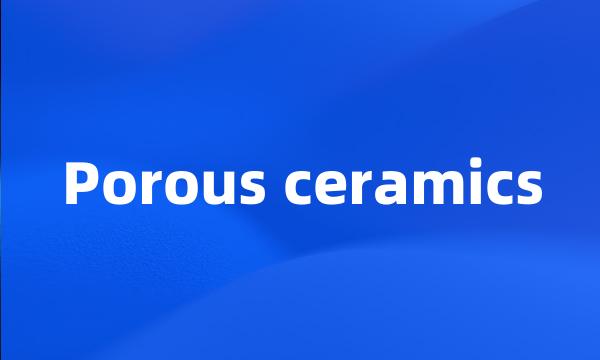 Porous ceramics