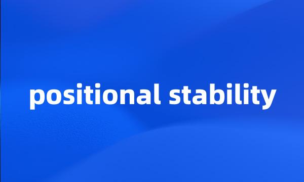 positional stability