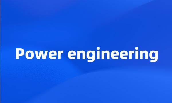 Power engineering