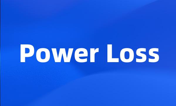 Power Loss