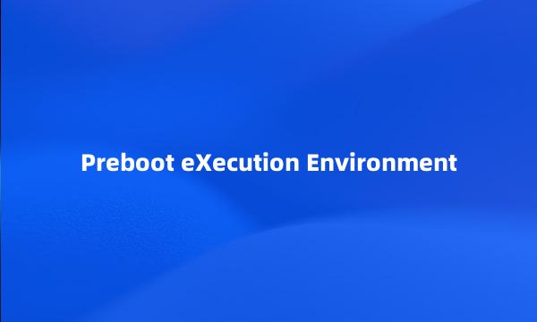 Preboot eXecution Environment