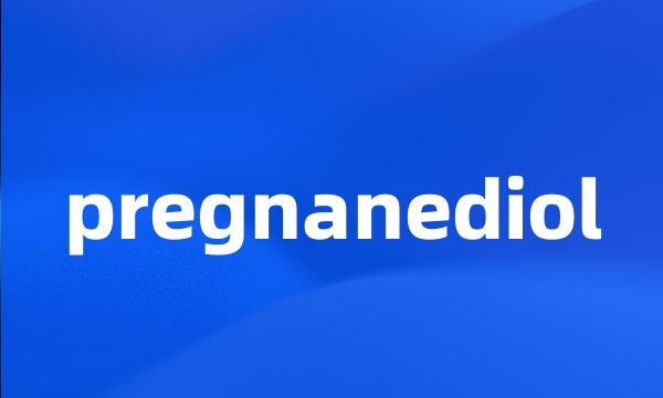 pregnanediol