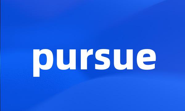 pursue