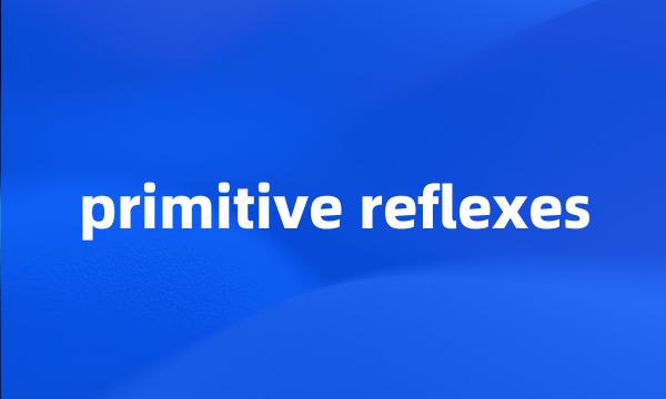 primitive reflexes