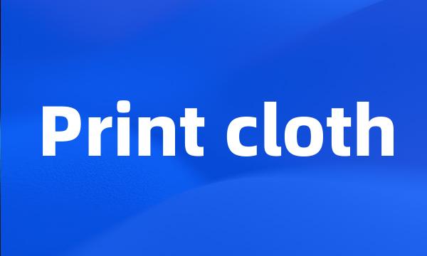 Print cloth