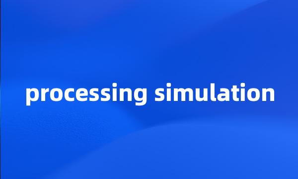 processing simulation